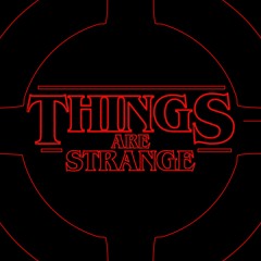 Things Are Strange