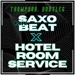 Saxobeat X Hotel Room Service(Thompson Bootleg)[COPYRIGHTFILTERED][FREE DOWNLOAD]]
