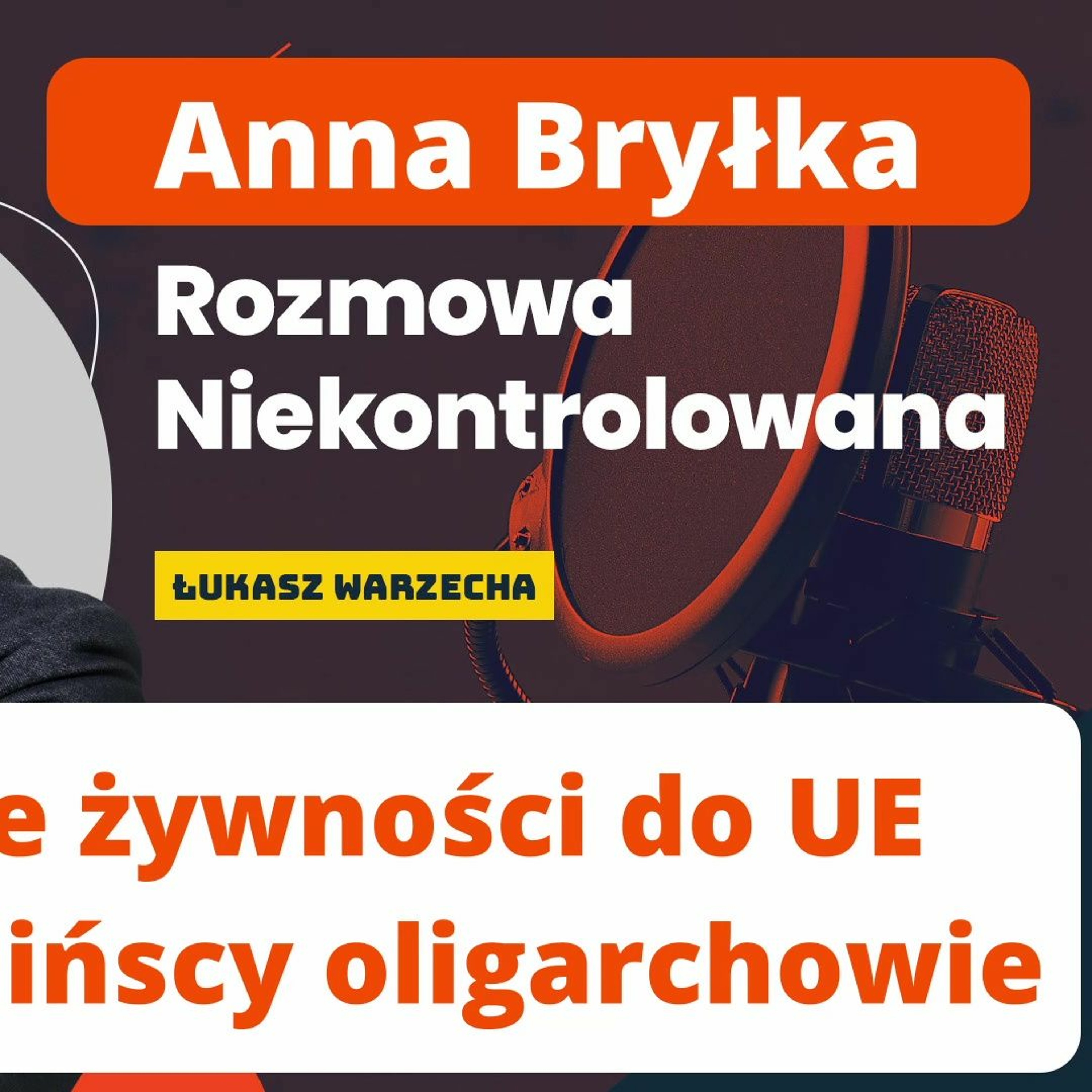 Import z Ukrainy uderza w polskich rolników. Anna Bryłka w "Rozmowie Niekontrolowanej". episode artwork