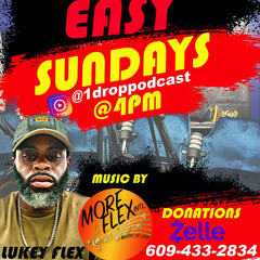 1DROP PODCAST PRESENTS “EASY SUNDAYS” LUKEY FLEX (MORE FLEX INT’L) / DIAMOND (VOLUME ONE) 3-28-2021