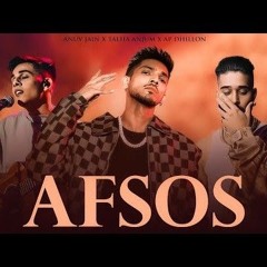 AFSOS - Anuv Jain x Talha Anjum x AP Dhillon | Prod. By Ether