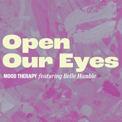 Mood Therapy - Open Our Eyes feat. Belle Humble