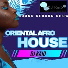 DJ Kaid Sound Reborn Oriental Afro Show Jun 21 2024