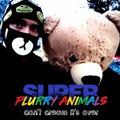 Super Plurry Animals - Don't Dream It's Over