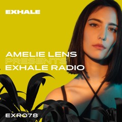 Amelie Lens Presents EXHALE Radio 078
