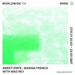 Sweet State: Marina Trench with Mad Rey - Worldwide Fm