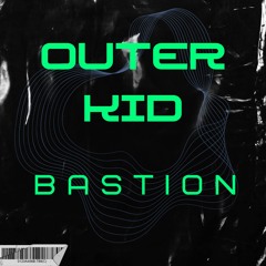 Outer Kid - Bastion (Original Mix)