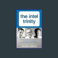 [R.E.A.D P.D.F] ⚡ The Intel Trinity: How Robert Noyce, Gordon Moore, and Andy Grove Built the Worl