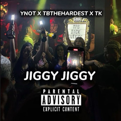 JIGGY JIGGY YNOT X TB2Hard X TK