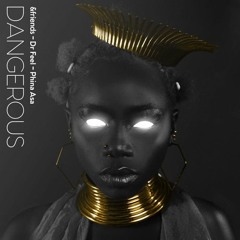 Dr Feel & Phina Asa - Dangerous