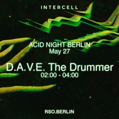 D.A.V.E. The Drummer at Intercell - Acid Night - RSO Berlin 2022
