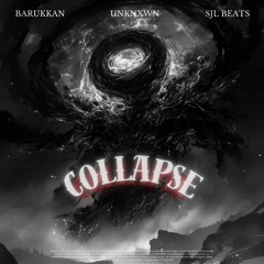 COLLAPSE [w/ UNKNXWN, SJL]