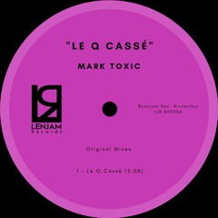 Mark Toxic - Le Q Cassé (Original Mix)