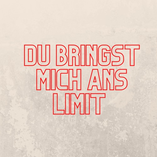 Du bringst mich ans Limit (Pastiche/Remix/Mashup)