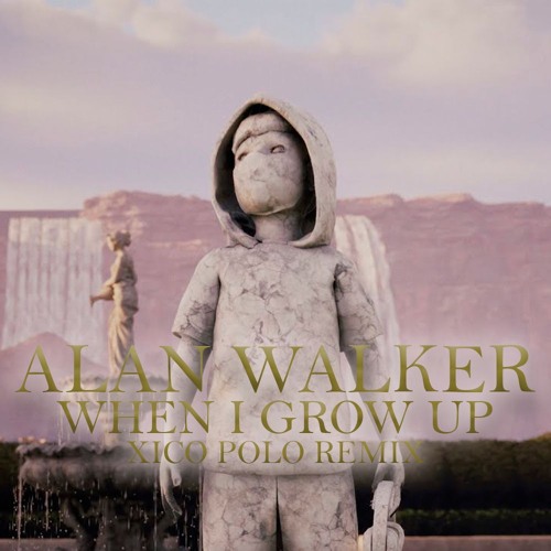 Alan Walker - When I Grow Up (XP Remix)