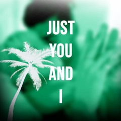 Just You And I - Tropical