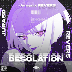 REVER$ x Jurasd - DESOLATION