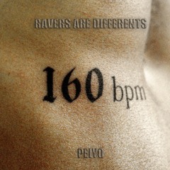 RAVERS ARE DIFFERENTS 160 BPM PROJECT Peiyo( FREE DL )