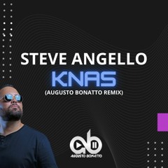 STIVE ANGELLO - KNAS (AUGUSTO BONATTO REMIX)