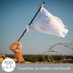 Episode 69 - Ceasefires, Surrenders, and Synods