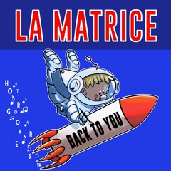 Back To You BY La Matrice 🇫🇷 (HOT GROOVERS)