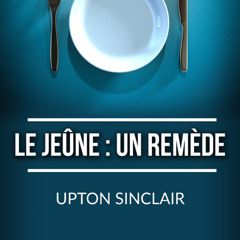 ePub/Ebook Le Jeûne: un remède BY : Upton Sinclair