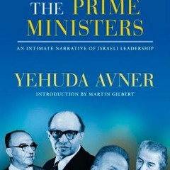 [Get] [KINDLE PDF EBOOK EPUB] The Prime Ministers: An Intimate Narrative of Israeli L