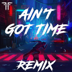 Ain't Got Time (MYLK Remix) [Official League of Legends Japan Remix]