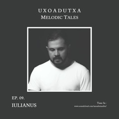 MELODIC TALES - Episode 09 by Iulianus