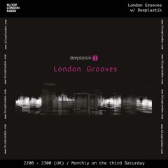 London Grooves w/ Deeplastik - 22.12.24