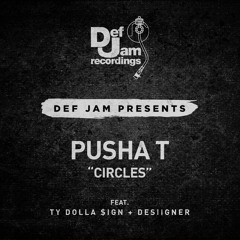 Pusha T - Circles (feat. Ty Dolla $ign & Desiigner)