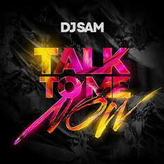 DJ SAM - Talk To Me Now