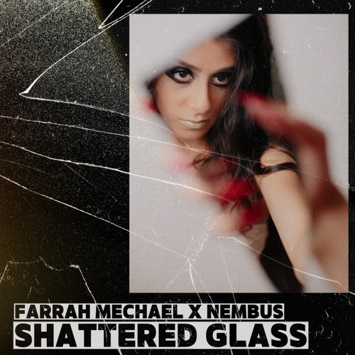 SHATTERED GLASS - FARRAH MECHAEL X NEMBUS