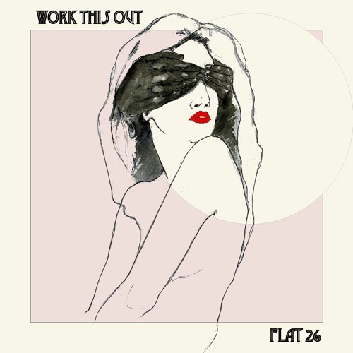 FLAT 26 - Work This Out