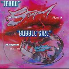 BUBBLE GIRL (#CBBB) TEANO ft. Cryztal