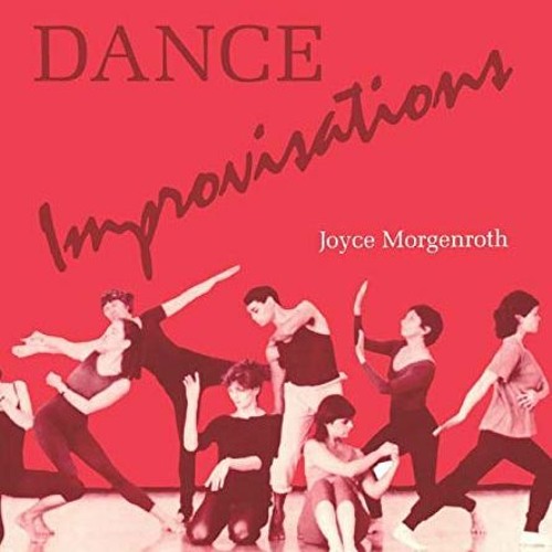 [Read] [PDF EBOOK EPUB KINDLE] Dance Improvisations by  Joyce Morgenroth 📬
