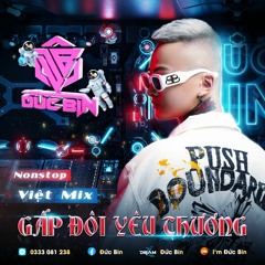 Nonstop - Viet Mix Hot Tiktok - Gấp Đôi Yêu Thương - Đức Bin