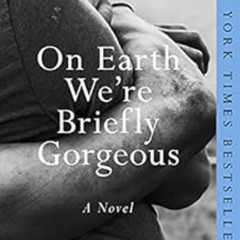 [ACCESS] EPUB 💙 On Earth We're Briefly Gorgeous: A Novel by Ocean Vuong PDF EBOOK EP
