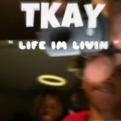 TKAY - Life Im Livin (prod. @necoupnext)