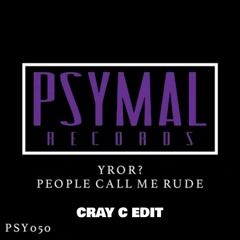 People Call Me Rude- YROR? (CRAY C EDIT)