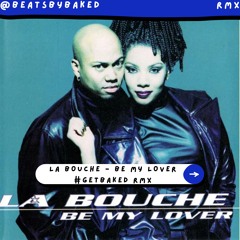 La Bouche - Be My Lover (GET BAKED Tech House Remix) [mp3]