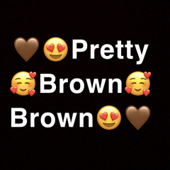 Pretty Brown Brown