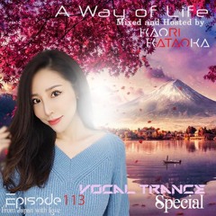 A Way of Life Ep.113(Vocal Trance Special)