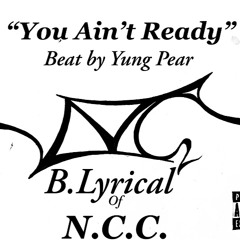 “you aint ready” B.Lyrical prod by Yung 🍐