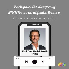 #253 Back pain, the dangers of NSAIDs, medical foods, and more with Dr Mike Sinel