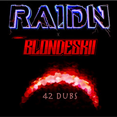 42 DUBS (RAIDN x BLONDESKII)
