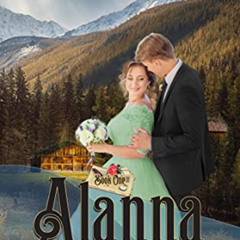 Get KINDLE √ Alanna: Christian Historical Romance (Mail Order Brides of Pine Crossing