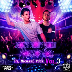 Joey's Party Vault Vol.3 (Ft. Michael Pugz)(Mashups/Edit Pack)