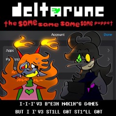 I-I-I’V3 B^E3N M4K1N^G G4ME5 BUT I I’V3 ST1LL G0T ST1^LL G0T (deltarune: the 4same puppet)