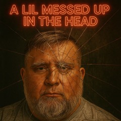 A Lil Messed Up In The Head.wav